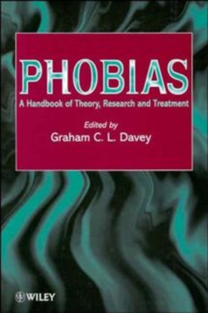 Phobias – A Hdbk of Theory, Research & Treatment