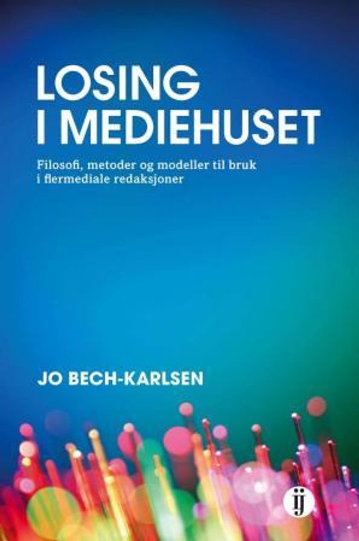 Losing i mediehuset - filosofi, metoder og modeller til bruk i flermediale redaksjoner