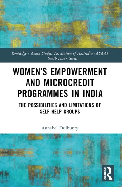 Women''s Empowerment and Microcredit Programmes in India