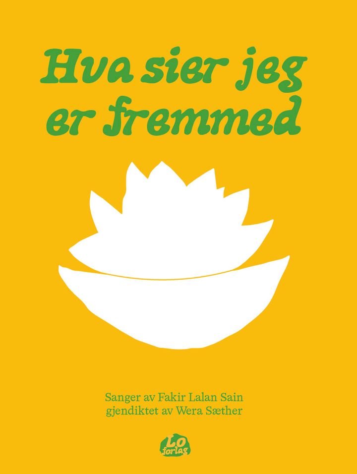 Hva sier jeg er fremmed - sanger av Fakir Lalan Sain