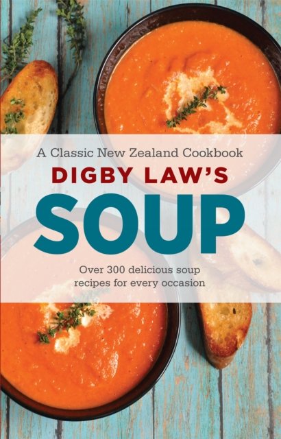 Digby Law''s Soup Cookbook