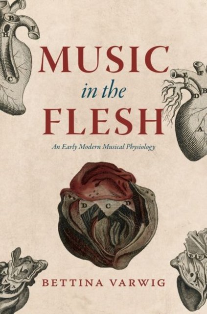 Music in the Flesh – An Early Modern Musical Physiology