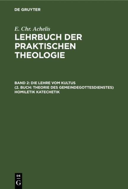 Lehre Vom Kultus (2. Buch: Theorie des Gemeindegottesdienstes) Homiletik Katechetik