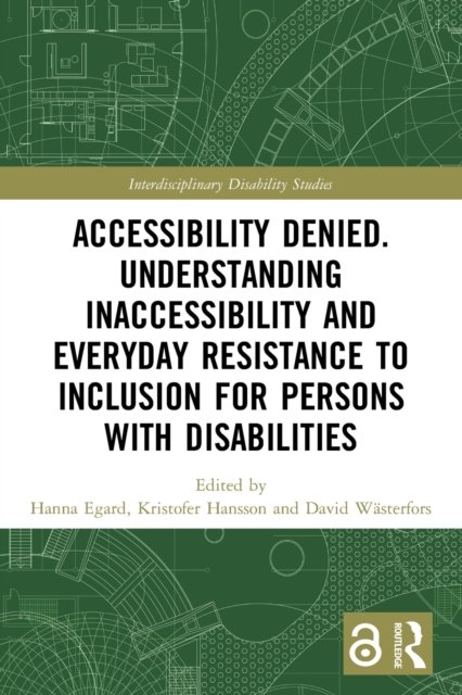 Accessibility Denied. Understanding Inaccessibility and Everyday Resistance to Inclusion for Persons With Disabilities