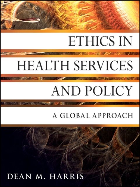 Ethics in Health Services and Policy – A Global Approach