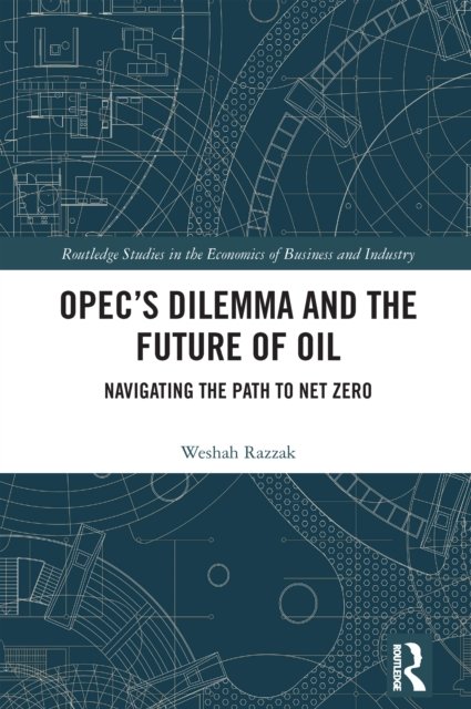 OPEC’s Dilemma and the Future of Oil