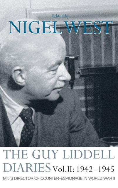The Guy Liddell Diaries Vol.II: 1942-1945