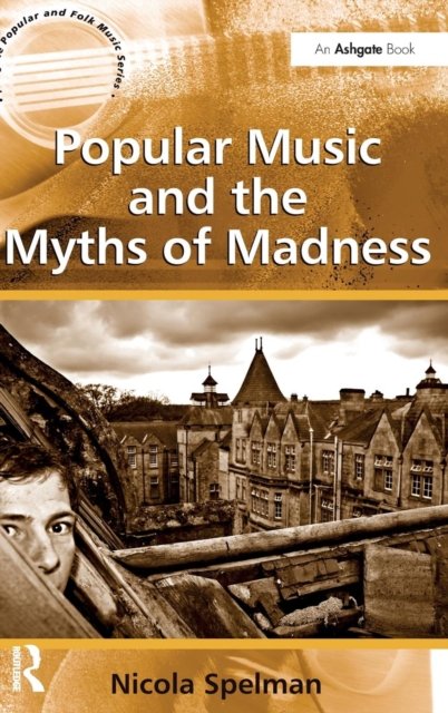 Popular Music and the Myths of Madness