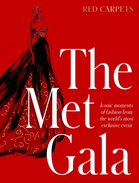 The Met Gala: Red Carpet Style, iconic moments of fashion from the world's most exclusive event, perfect for fans of ICONS OF STYLE and THE LITTLE BOOKS OF FASHION
