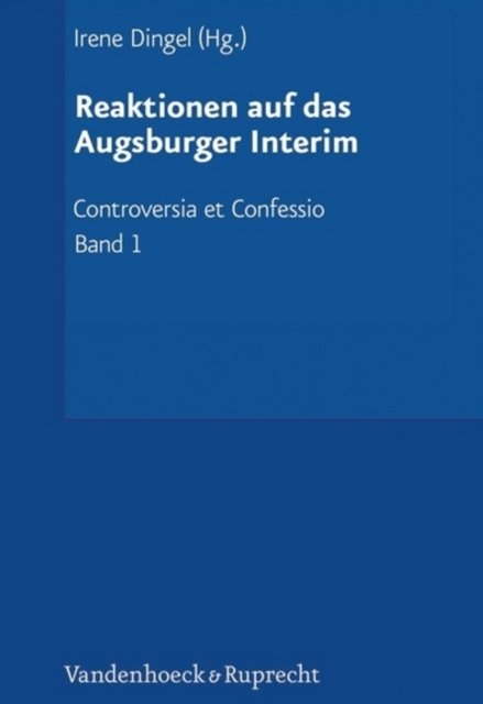 Controversia et Confessio. Theologische Kontroversen 1548-1577/80