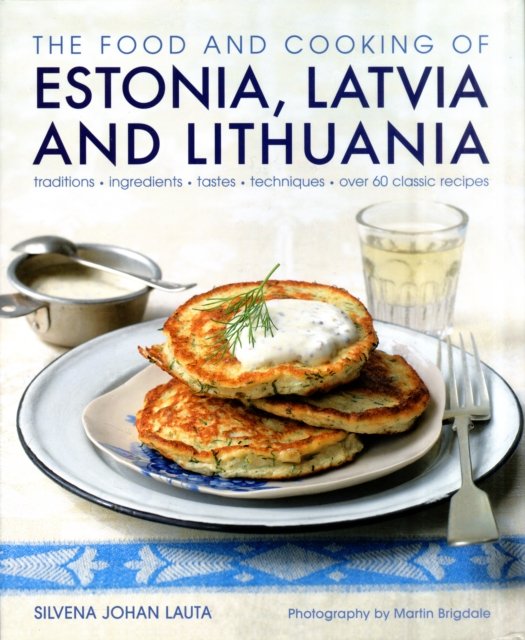 The Food and Cooking of Estonia, Latvia and Lithuania