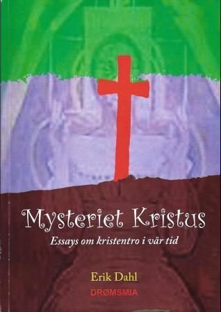 Mysteriet Kristus - essays om kristentro i vår tid