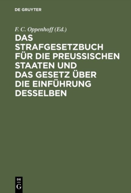 Das Strafgesetzbuch Fur Die Preußischen Staaten Und Das Gesetz Uber Die Einfuhrung Desselben