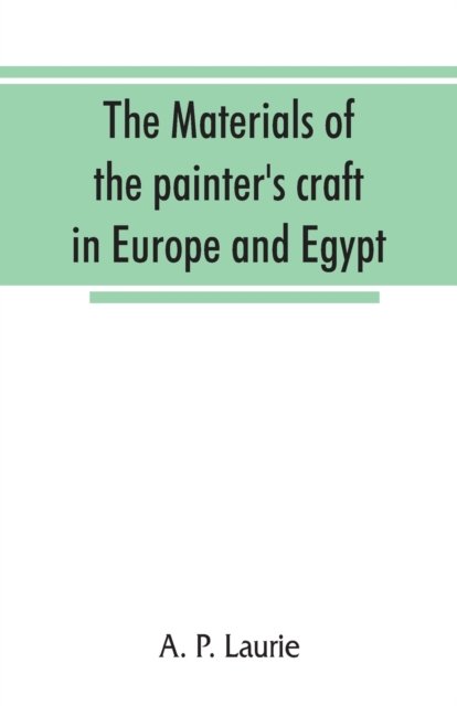 The materials of the painter''s craft in Europe and Egypt