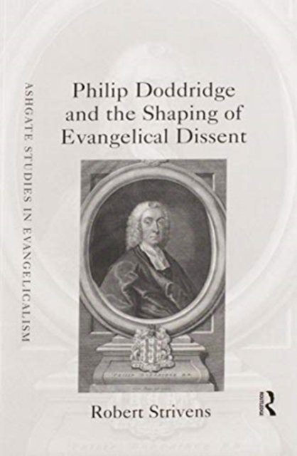 Philip Doddridge and the Shaping of Evangelical Dissent