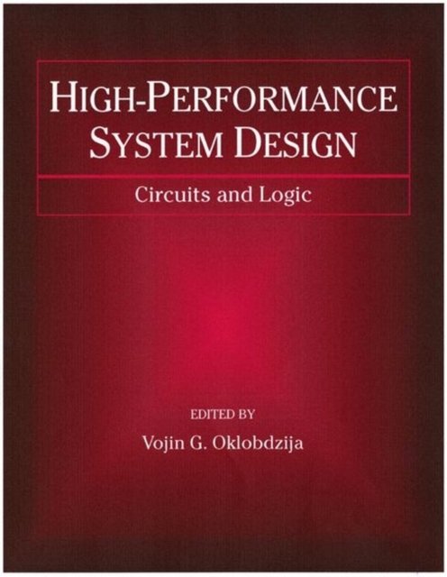 High–Performance System Design – Circuits and Logic