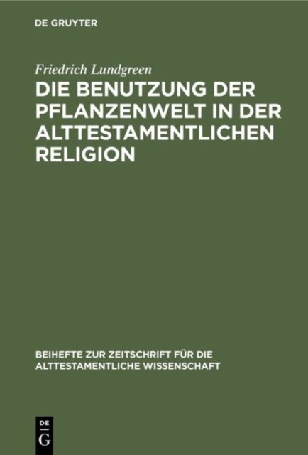 Die Benutzung Der Pflanzenwelt in Der Alttestamentlichen Religion