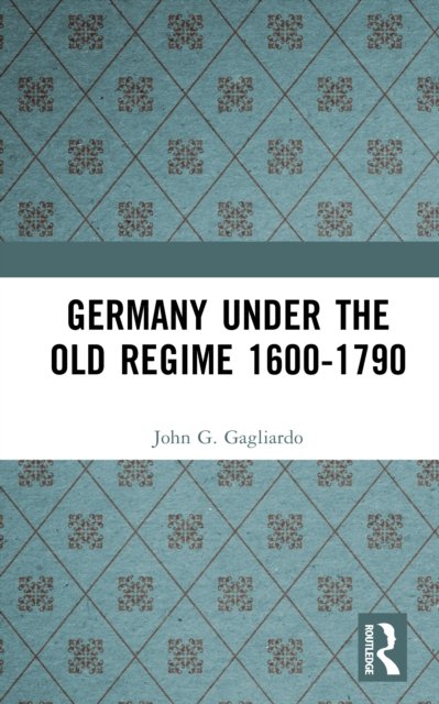 Germany under the Old Regime 1600-1790