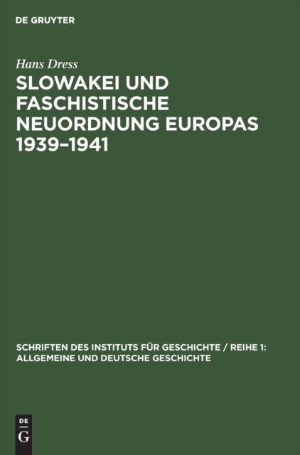 Slowakei Und Faschistische Neuordnung Europas 1939-1941
