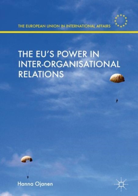 The EU''s Power in Inter-Organisational Relations