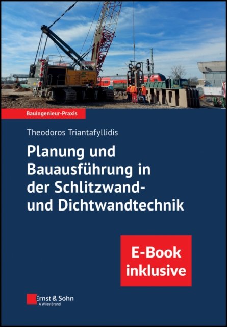Planung und Bauausf&uuml;hrung in der Schlitzwand– und Dichtwandtechnik (inkl. E–Book als PDF)