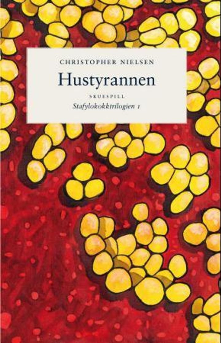Hustyrannen - stafylokokktrilogien I : skuespill i to akter