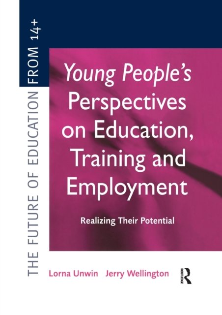 Young People''s Perspectives on Education, Training and Employment