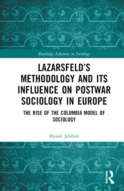 Lazarsfeld''s Methodology and Its Influence on Postwar Sociology in Europe