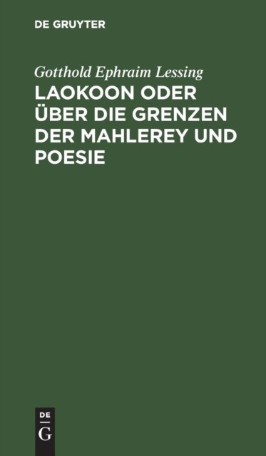 Laokoon Oder Uber Die Grenzen Der Mahlerey Und Poesie