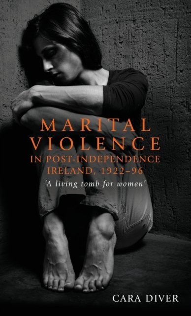 Marital Violence in Post-Independence Ireland, 1922–96