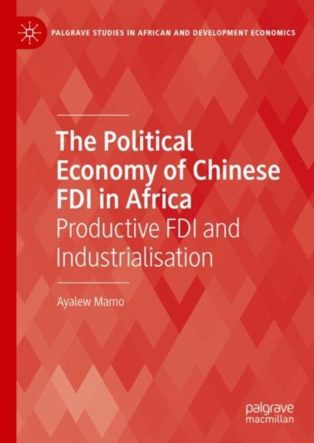 The Political Economy of Chinese Fdi in Africa