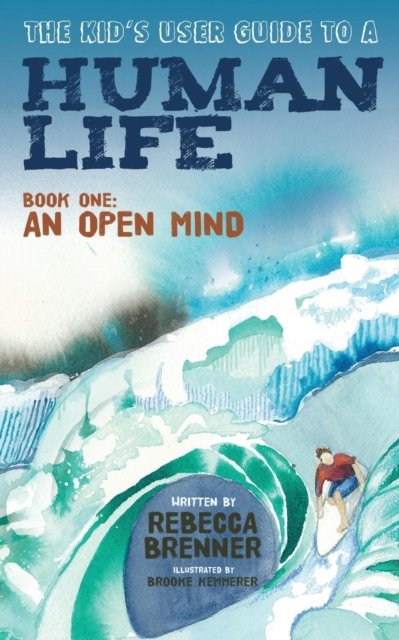 The Kid''s User Guide to a Human Life