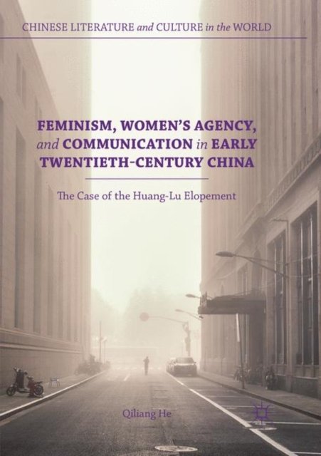 Feminism, Women's Agency, and Communication in Early Twentieth-Century China
