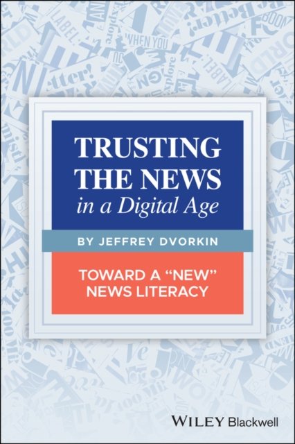 Trusting the News in a Digital Age: Toward a "New"  News Literacy
