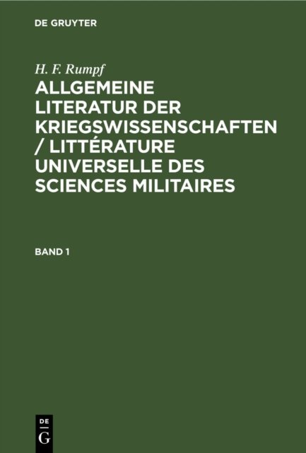 Allgemeine Literatur der Kriegswissenschaften / Littérature universelle des sciences militaires. Band 1