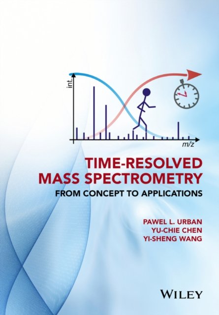 Time–Resolved Mass Spectrometry – From Concept to Applications