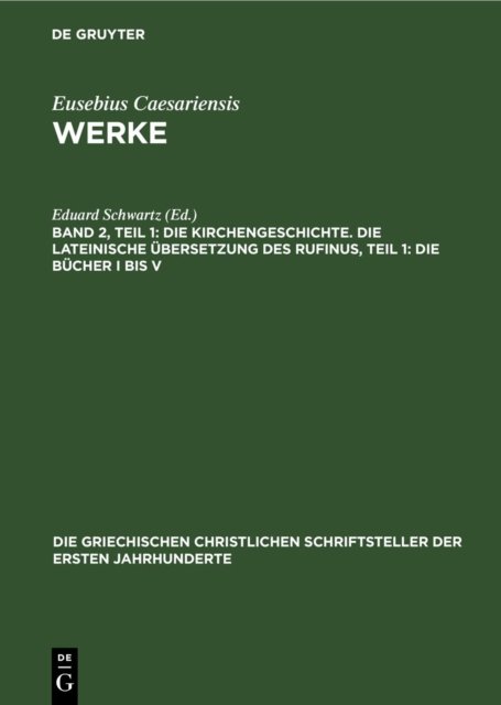 Die Kirchengeschichte. Die Lateinische Ubersetzung Des Rufinus, Teil 1: Die Bucher I Bis V