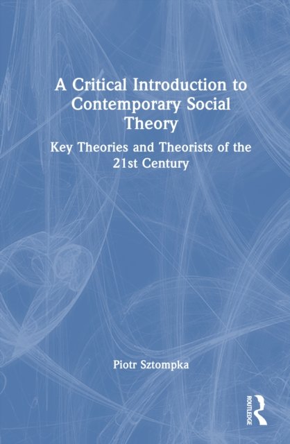 A Critical Introduction to Contemporary Social Theory