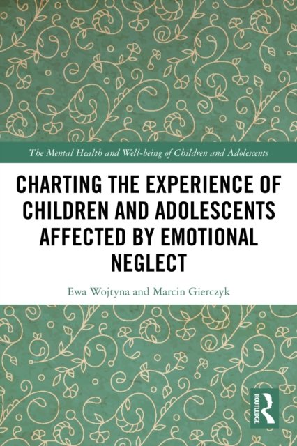 Charting the Experience of Children and Adolescents Affected by Emotional Neglect