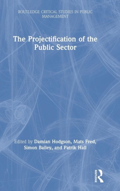 The Projectification of the Public Sector
