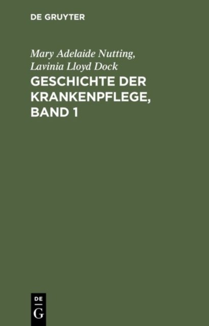 Geschichte Der Krankenpflege, Band 1