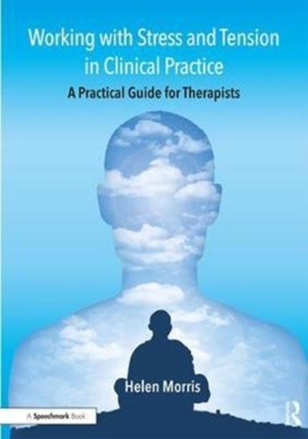 Working With Stress and Tension in Clinical Practice
