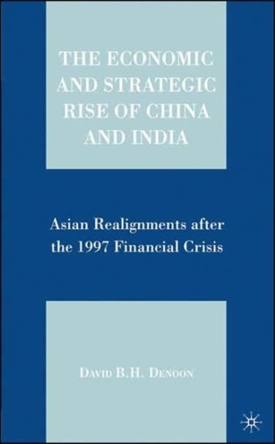 The Economic and Strategic Rise of China and India