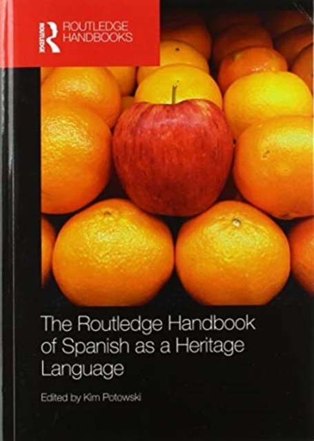 The Routledge Handbook of Spanish As a Heritage Language