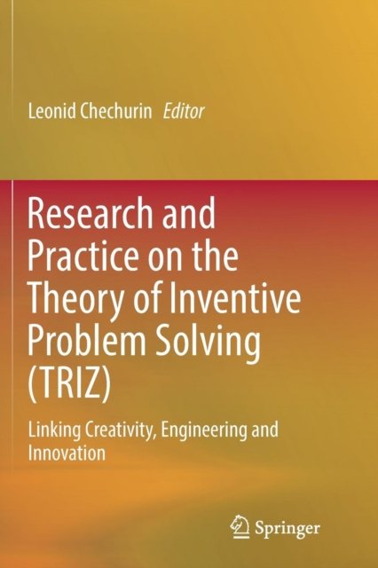 Research and Practice on the Theory of Inventive Problem Solving (TRIZ)