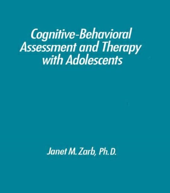 Cognitive-Behavioural Assessment And Therapy With Adolescents