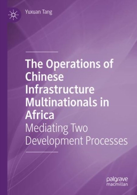 The Operations of Chinese Infrastructure Multinationals in Africa
