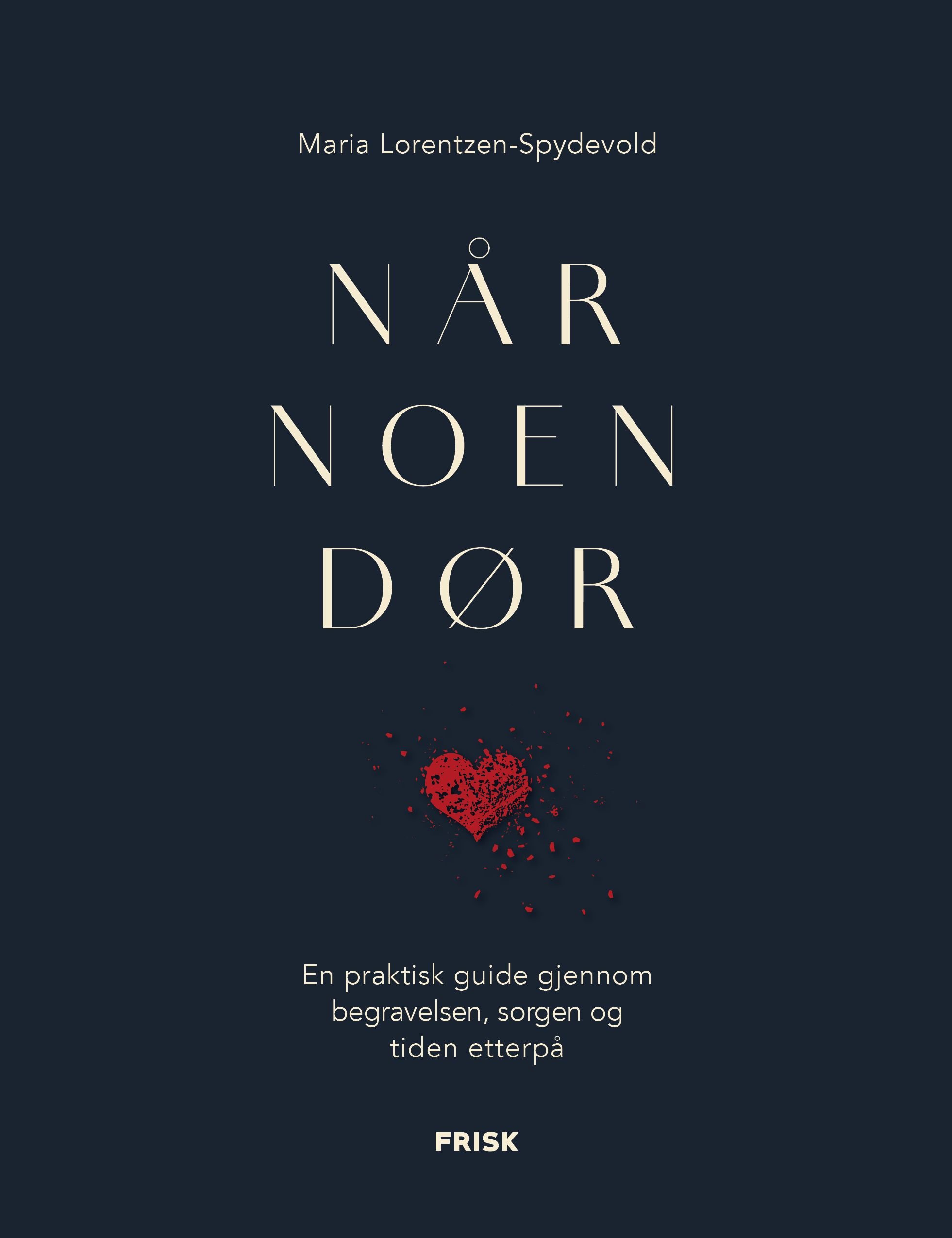 Når noen dør - en praktisk guide gjennom begravelsen, sorgen og tiden etterpå