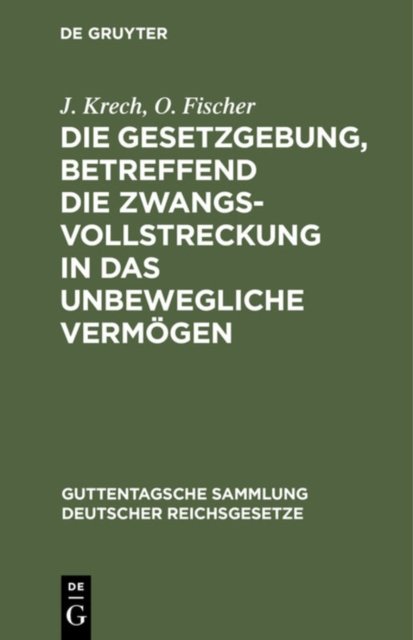 Die Gesetzgebung, Betreffend Die Zwangsvollstreckung in Das Unbewegliche Vermogen