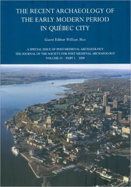 The Recent Archaeology of the Early Modern Period in Quebec City